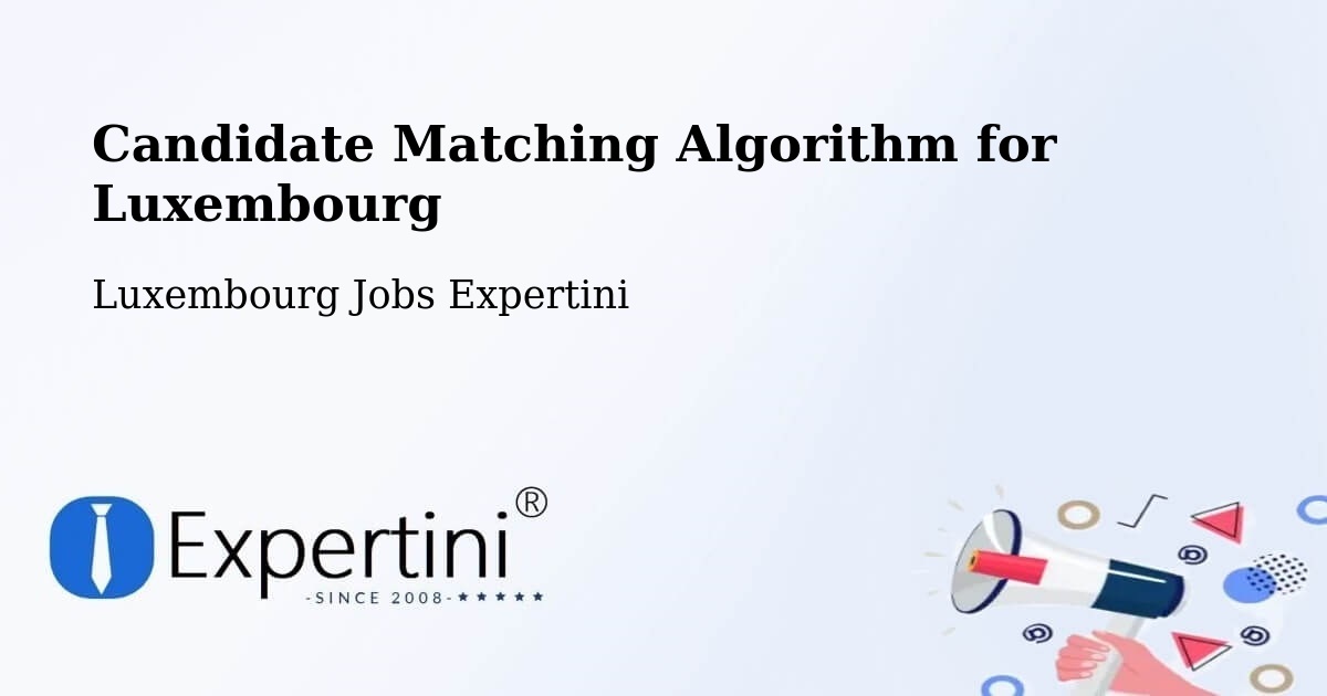 Candidate Matching Algorithm Overview – Sandweiler - Luxembourg Jobs Expertini