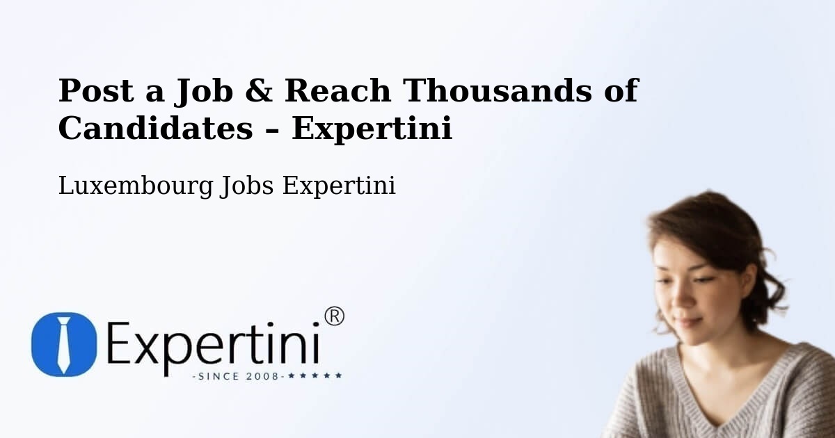 Post a Job in Sandweiler – Hire the Right Talent - Sandweiler, Luxembourg Jobs Expertini
