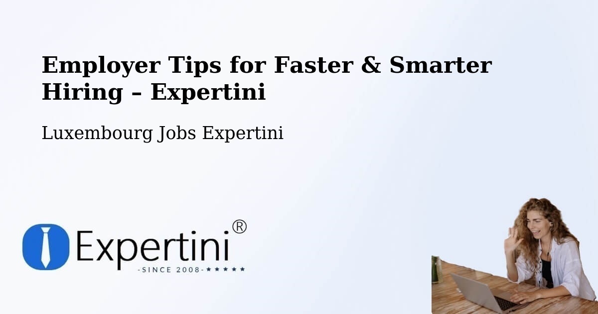 Employer Tips for Hiring & Recruitment – Sandweiler - Sandweiler, Luxembourg Jobs Expertini