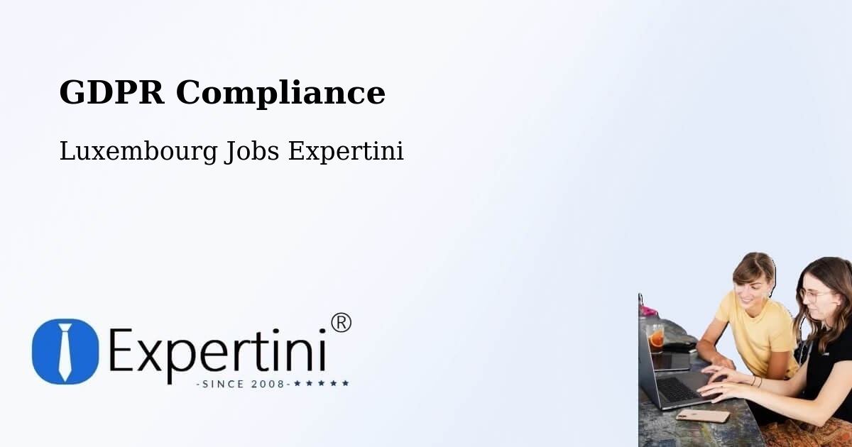 EU GDPR Compliance Statement – Sandweiler - Luxembourg Jobs Expertini