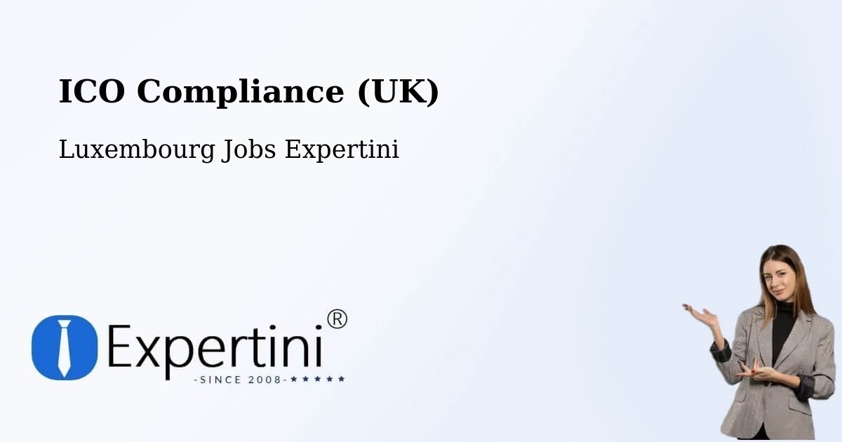 UK Data Protection & ICO Compliance – Sandweiler - Luxembourg Jobs Expertini