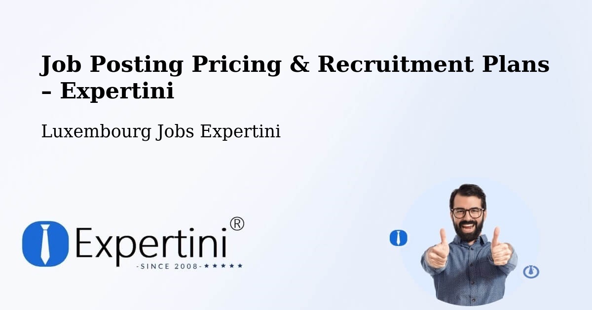Job Posting Pricing & Recruitment Plans – Sandweiler - Sandweiler, Luxembourg Jobs Expertini